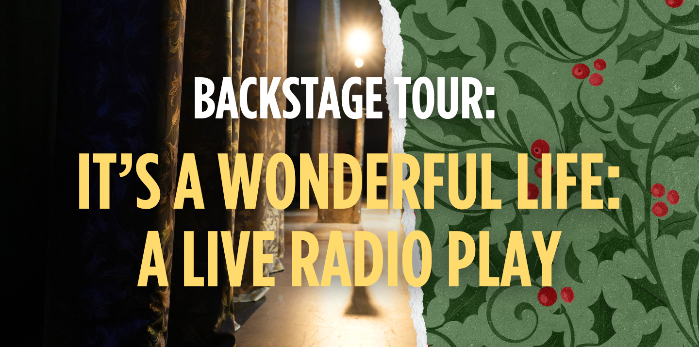 Backstage Tour: It's a Wonderful Life