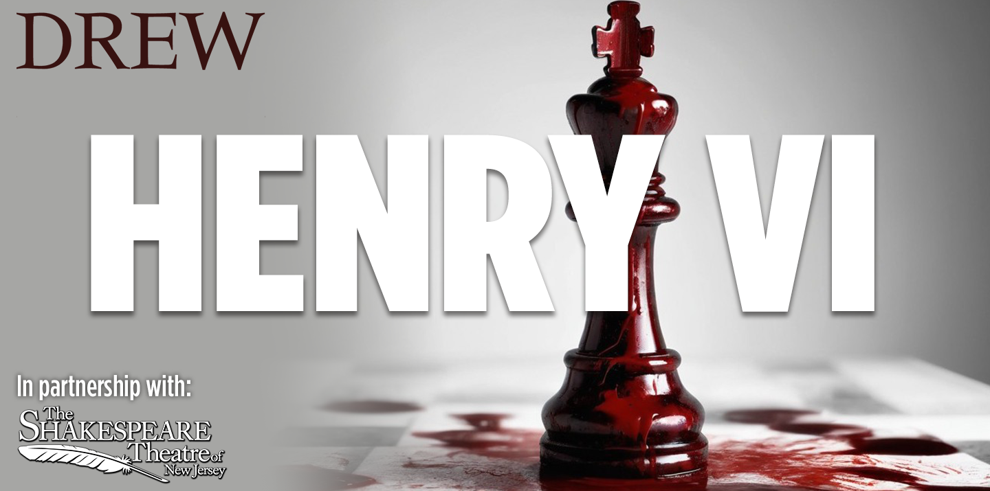 Drew University Theatre presents HENRY VI: THE RISE OF RICHARD