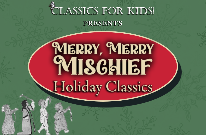 More Info for Merry, Merry Mischief: Holiday Classics