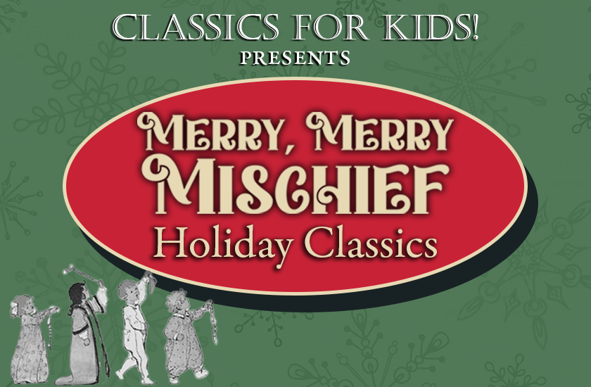 More Info for Merry, Merry Mischief: Holiday Classics